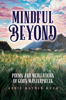 Paperback Mindful Beyond: Poems and Meditations of God's Masterpieces Book