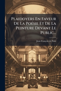 Paperback Plaidoyers En Faveur de la Poésie Et de la Peinture Devant Le Public... [French] Book