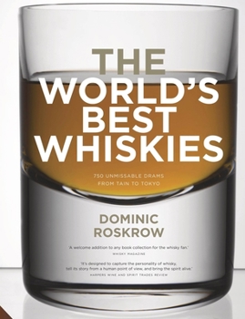 Hardcover World's Best Whiskies: 750 Unmissable Drams from Tain to Tokyo Book