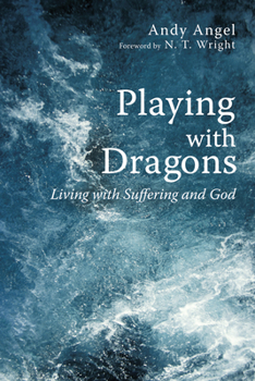 Paperback Playing with Dragons: Living with Suffering and God Book