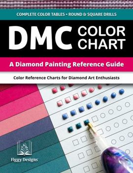 Paperback DMC Color Chart — A Diamond Painting Reference Guide: Color Reference Charts for Diamond Art Enthusiasts | Includes Complete Color Tables with Multiple Spaces for Both Square and Round Drills Book