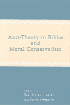 Paperback Anti-Theory in Ethics and Moral Conservatism Book