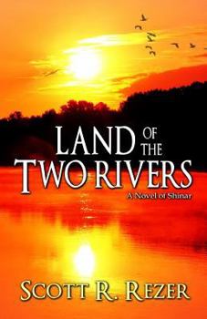 Land of the Two Rivers: A Novel of Shinar - Book #2 of the Children of Ararat