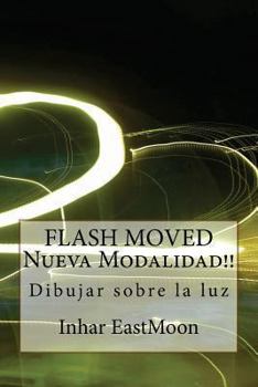 Paperback FLASH MOVED Nueva Modalidad!!: Dibujar sobre la luz [Spanish] Book