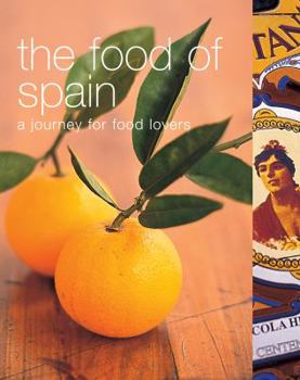 The Food of Spain: A Journey For Food Lovers (Cookery) - Book  of the A Journey for Food Lovers