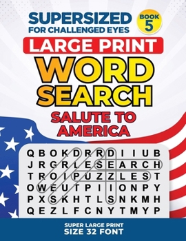 Paperback SUPERSIZED FOR CHALLENGED EYES, Book 5 - Salute to America: Super Large Print Word Search Puzzles [Large Print] Book