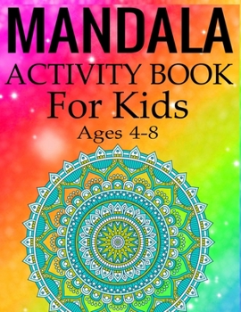 Paperback Mandala Activity Book for Kids Ages 4-8: Mandala Coloring Activity Book for Kids Ages 4-8 Book