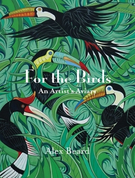 Hardcover For the Birds: An Artist's Aviary Book