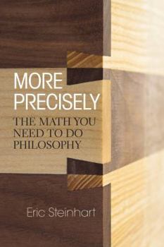 Paperback More Precisely: The Math You Need to Do Philosophy Book