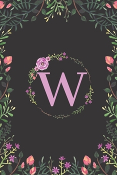 Floral Monogram Letter W Journal: Lined 6x9 inch Soft Cover Notebook