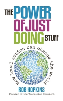 Paperback The Power of Just Doing Stuff: How Local Action Can Change the World Book