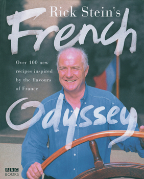 Hardcover Rick Stein's French Odyssey: Over 100 New Recipes Inspired by the Flavours of France Book