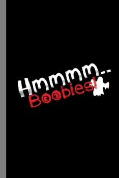 Hmmmm.. Boobies!: Zombie Corpse Spooky Halloween Party Scary Hallows Eve Undead Celebration Gift For Celebrant And Trick Or Treat (6"x9") Dot Grid Notebook To Write In