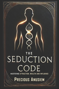 Paperback The Seduction Code: Mastering Attraction, Wealth and Influence Book