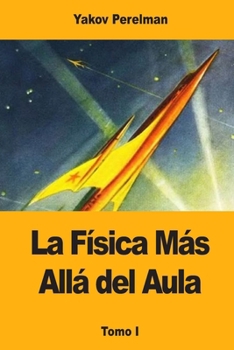 La Física Más Allá del Aula: Tomo I (Spanish Edition)