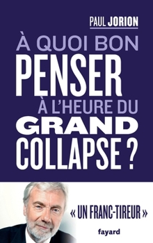 Paperback A quoi bon penser à l'heure du grand collapse ? [French] Book