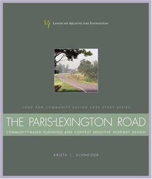 Paperback The Paris-Lexington Road: Community-Based Planning and Context Sensitive Highway Design Book