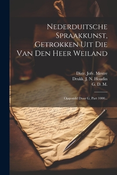 Paperback Nederduitsche Spraakkunst, Getrokken Uit Die Van Den Heer Weiland: Opgesteld Door G, Part 1000... [Dutch] Book