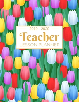 Teacher Lesson Planner: Weekly and Monthly Calendar Agenda | Academic Year July 2019 through June 2020 | Includes Quotes & Holidays | Beautiful Colorful Floral Cover (2019-2020)