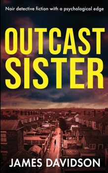 Paperback Outcast Sister: Noir detective fiction with a psychological edge Book