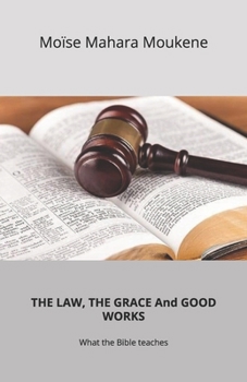 Paperback THE LAW, THE GRACE And GOOD WORKS Book