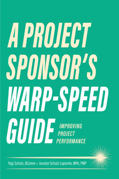 Paperback A Project Sponsor's Warp-Speed Guide: Improving Project Performance Book
