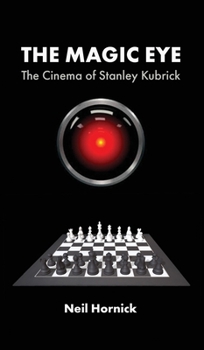 Hardcover The Magic Eye: The Cinema of Stanley Kubrick Book