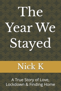 Paperback The Year We Stayed: A True Story of Love, Lockdown & Finding Home Book