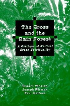 Paperback The Cross and the Rain Forest: A Critique of Radical Green Spirituality Book