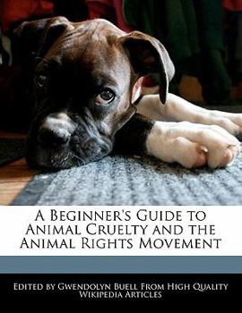 A Beginner's Guide to Animal Cruelty and the Animal Rights Movement
