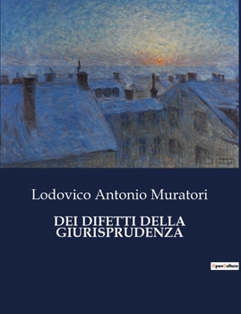 Paperback Dei Difetti Della Giurisprudenza: Un'analisi critica dei limiti della giurisprudenza nel XVIII secolo [Italian] Book