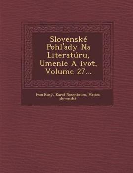 Paperback Slovensk? Pohl'ady Na Literat?ru, Umenie A ivot, Volume 27... [Slovak] Book