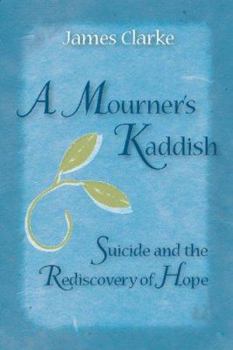 Paperback A Mourner's Kaddish: Suicide and the Rediscovery of Hope Book