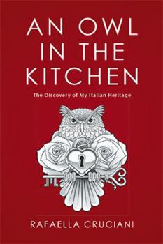 Paperback An Owl in the Kitchen: The Discovery of My Italian Heritage Book