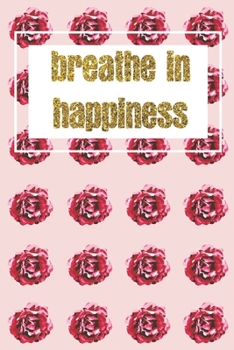 Paperback breathe in happiness: Dotted Journal Notebook Book