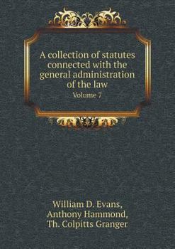 Paperback A Collection of Statutes Connected with the General Administration of the Law Volume 7 Book