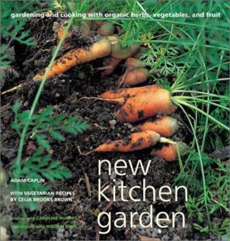 Hardcover New Kitchen Garden: Organic Gardening and Cooking with Herbs, Vegetables, and Fruit Book