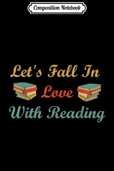 Paperback Composition Notebook: Librarian Let's Fall In Love With Reading For Books Lovers Journal/Notebook Blank Lined Ruled 6x9 100 Pages Book