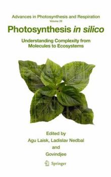 Hardcover Photosynthesis in Silico: Understanding Complexity from Molecules to Ecosystems Book