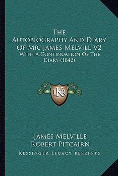 Paperback The Autobiography And Diary Of Mr. James Melvill V2: With A Continuation Of The Diary (1842) Book