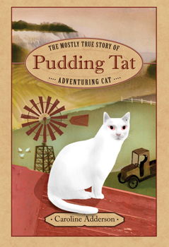 Hardcover The Mostly True Story of Pudding Tat, Adventuring Cat Book