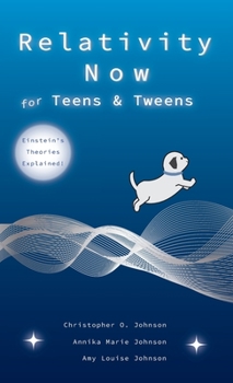 Hardcover Relativity Now for Teens & Tweens: Einstein's Theories Explained] Book