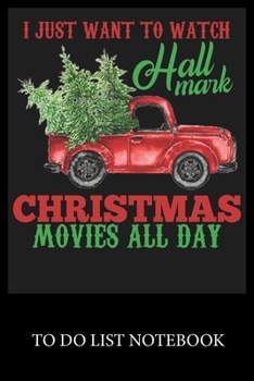I Just Want To Watch Hall Mark Christmas Movies All day: To Do & Dot Grid Matrix Checklist Journal Daily Task Planner Daily Work Task Checklist Doodling Drawing Writing and Handwriting & Calligraphy