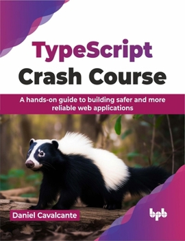Paperback Typescript Crash Course: A Hands-On Guide to Building Safer and More Reliable Web Applications Book