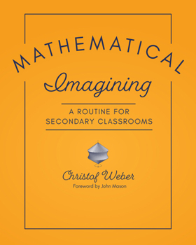 Paperback Mathematical Imagining: A Routine for Secondary Classrooms Book