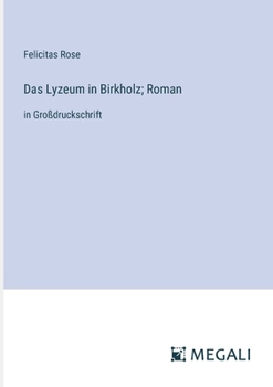 Das Lyzeum in Birkholz; Roman: in Großdruckschrift (German Edition)
