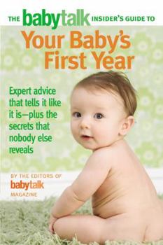 Paperback The Babytalk Insider's Guide to Your Baby's First Year Book