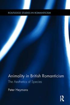 Animality in British Romanticism - Book  of the Routledge Studies in Romanticism