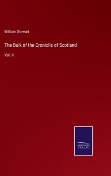 The Buik of the Croniclis of Scotland: Vol. II