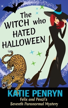 Hardcover The Witch who Hated Halloween: Felix and Penzi's Seventh Paranormal Mystery Book